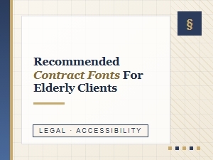 Choosing Legible Contract Fonts for Elderly Clients