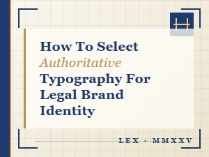 Selecting Authoritative Fonts for Legal Brands