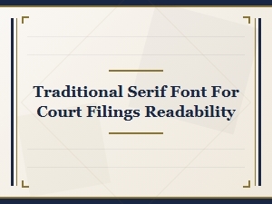 The Traditional Serif Font for Legal Filing Readability